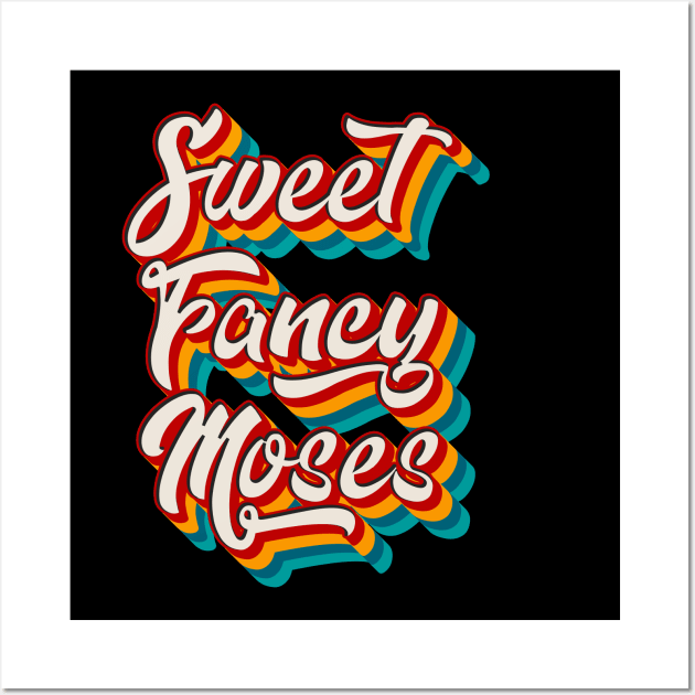 Sweet Fancy Moses Wall Art by n23tees